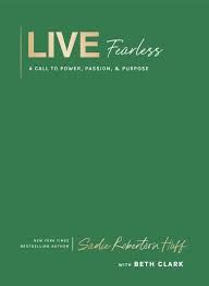 Live Fearless - A Call to Power, Passion &amp; Purpose - Sadie Robertson Huff