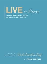 Live on Purpose - 100 Devotions for Letting go of Fear and Following God - Sadie Robertson Huff