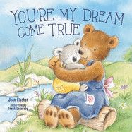 You're My Dream Come True: Building a Family Through Pregnancy, Adoption, and Foster (I Pray for You) : Fischer, Jean (Author) , Endersby, Frank (Illustrator)
