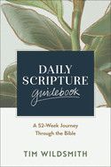 Daily Scripture Guidebook: A 52-Week Journey Through the Bible  - Wildsmith, Tim