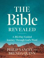 The Bible Revealed: A 365-Day Guided Journey Through God&#39;s Word - Yancey, Philip (Author) , Quinn, Brenda (Author)