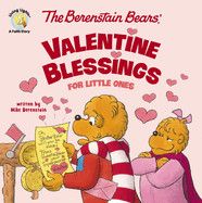 The Berenstain Bears' Valentine Blessings for Little Ones (Berenstain Bears/Living Lights: A Faith Story)