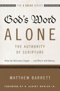 God&#39;s Word Alone---The Authority of Scripture: What the Reformers Taught...and Why It Still Matters (Five Solas): Barrett, Matthew