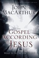 The Gospel According to Jesus: What Is Authentic Faith? (Anniversary, Revised, Expanded) (20TH ed.): MacArthur, John F