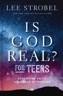 Is God Real? for Teens: Exploring Faith in a World of Wonder. -Strobel, Lee