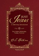 Just Jesus: Our Hope Yesterday, Today, Forever (a 365-Day Devotional)  -Hawkins, O S