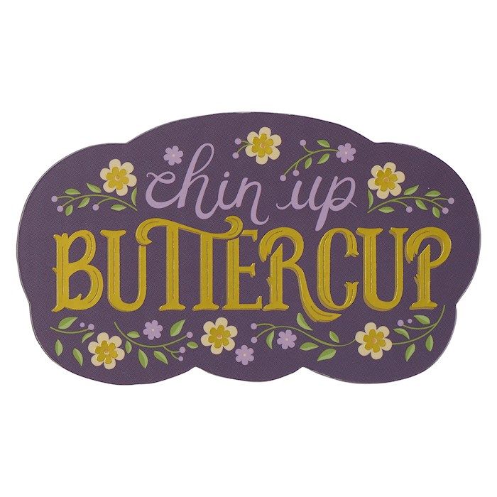 Chin Up Buttercup Magnet