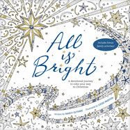 All Is Bright: A Devotional Journal To Color Your Way To Christmas