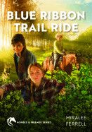Blue Ribbon Trail Ride (Horse And Friends #4): Ferrell, Miralee