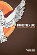 Forgotten God: Reversing Our Tragic Neglect of the Holy Spirit: Chan, Francis