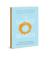 The Sacred Search: What If It&#39;s Not about Who You Marry, But Why? (Revised) Contributor(s): Thomas, Gary