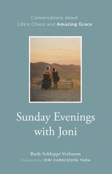 Sunday Evenings with Joni: Conversations about Life's Chaos and Amazing Grace (1ST ed.). -Schleppi-Verboom, Ruth