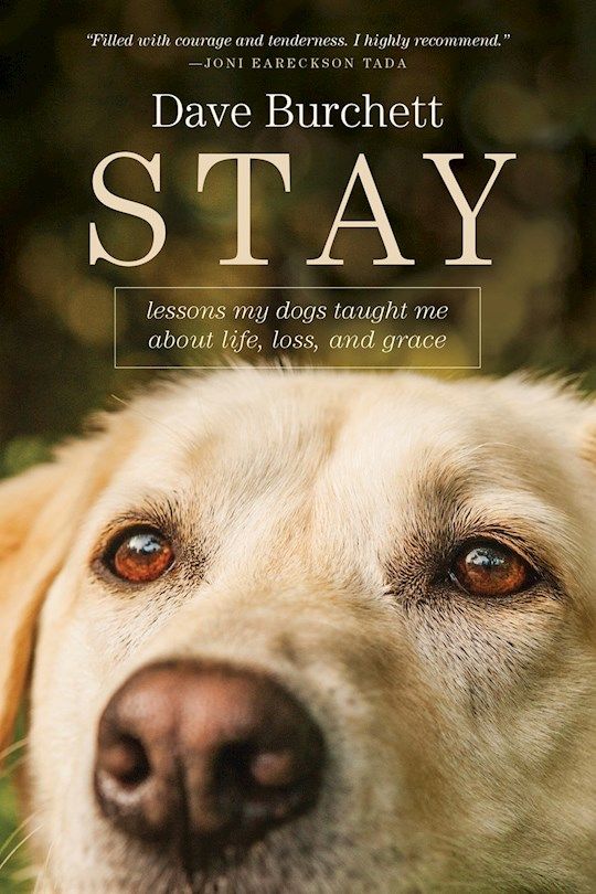 Stay: Lessons My Dogs Taught Me about Life, Loss, and Grace  - Burchett, Dave