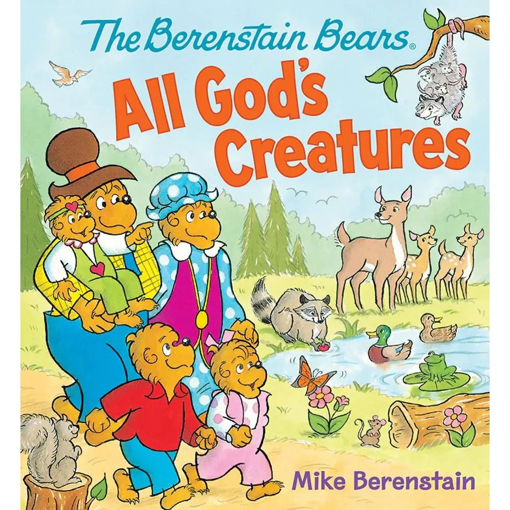 The Berenstain Bears All God's Creatures