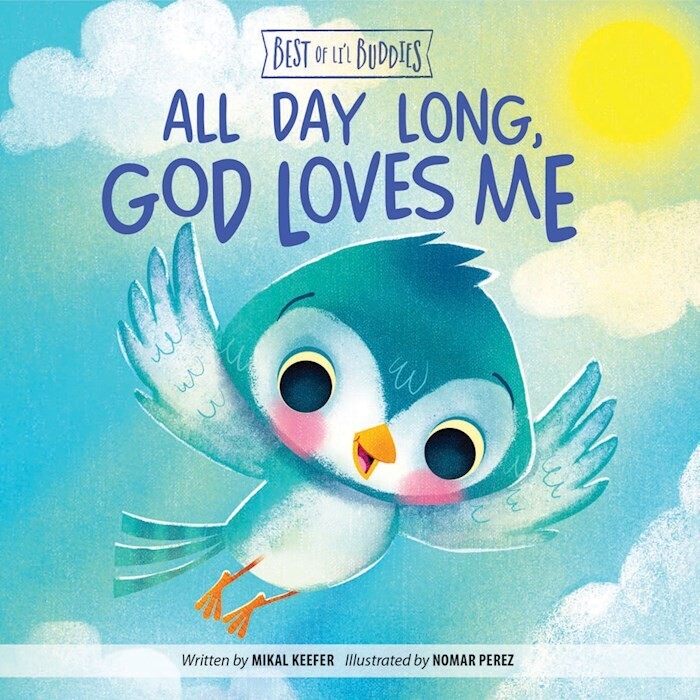 All Day Long, God Loves Me (Best of Li'l Buddies)  - Keefer, Mikal (Author) , Perez, Nomar (Illustrator)