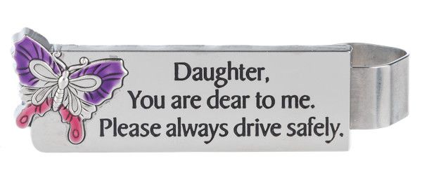 Visor Clip - Daughter, you are dear to me. Please always drive safely.