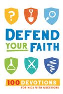 Defend Your Faith Devotional: 100 Devotions for Kids with Questions: Florea, Jesse