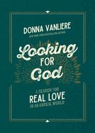Looking for God: A Search for Real Love in an Unreal World  - Vanliere, Donna