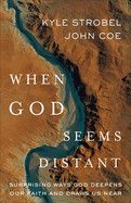 When God Seems Distant: Surprising Ways God Deepens Our Faith and Draws Us Near  - Strobel, Kyle (Author) , Coe, John (Author)