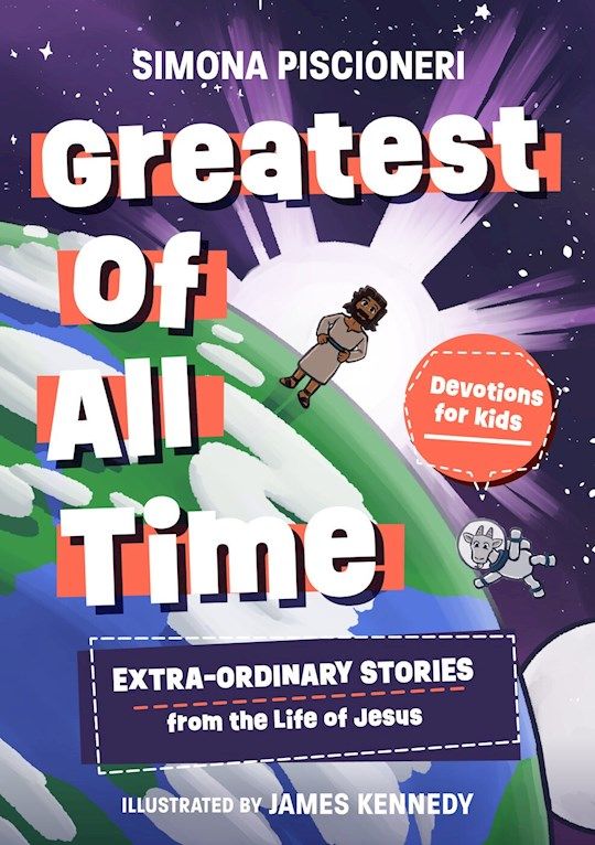Greatest of All Time Extra-Ordinary Stories from the Life of Jesus: Devotions for Kids  - Piscioneri Simona