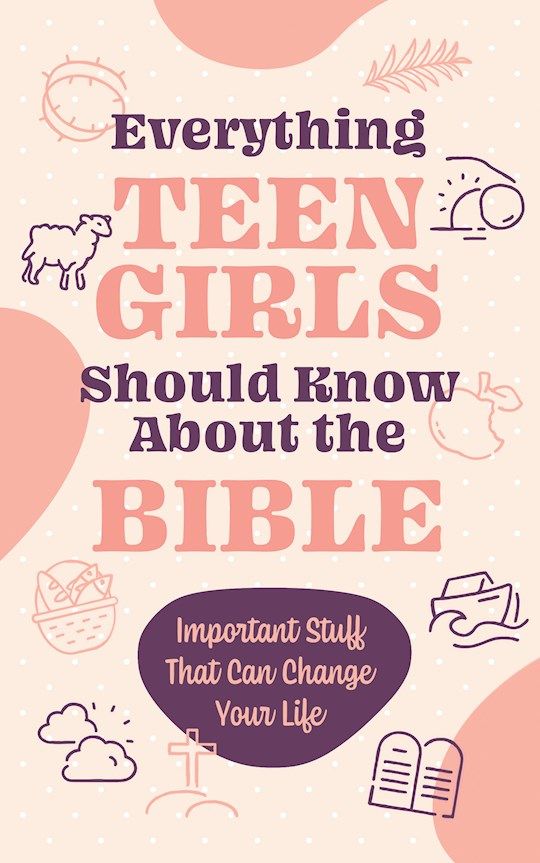 Everything Teen Girls Should Know About The Bible Important Stuff That Can Change Your Life