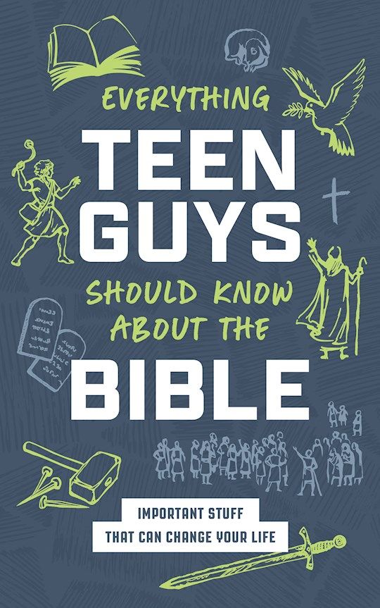 Everything Teen Guys Should Know About The Bible Important Stuff That Can Change Your Life