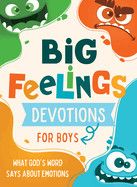 Big Feelings Devotions for Boys: What God's Word Says about Emotions: Hascall, Glenn
