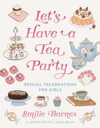 Let's Have a Tea Party: Special Celebrations for Girls  - Barnes, Emilie