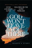 God Won't Leave You There: Joseph's Story  - Lotz, Anne Graham (Author) , Wright, Rachel-Ruth Lotz (Author)