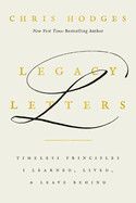 Legacy Letters: Timeless Principles I Learned, Lived, and Leave Behind  - Hodges, Chris