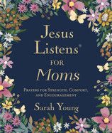 Jesus Listens for Moms, Padded Hardcover, with Full Scriptures: Prayers for Strength, Comfort, and Encouragement  - Young, Sarah