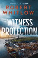 Witness Protection: A Legal Suspense Novel  - Whitlow, Robert