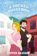 A Brewed Awakening: A Hilarious, Clean, Enemies-To-Lovers Rom-Com   - Basham, Pepper