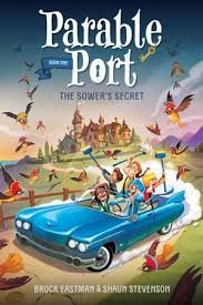 The Sower's Secret - Parable Port Book 1 - Eastman/Stevenson