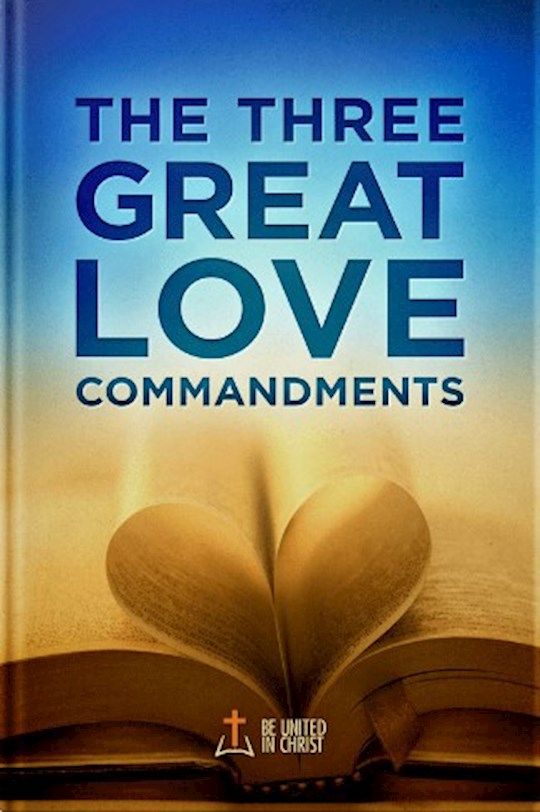 The Three Great Love Commandments - Basic Edition - Be United in Christ