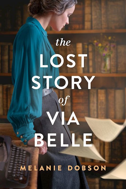 The Lost Story Of Via Belle  - Dobson, Melanie