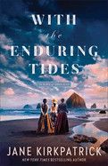 With the Enduring Tides (The Women of Cannon Beach)  - Kirkpatrick, Jane