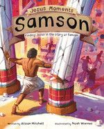 Jesus Moments: Samson: Finding Jesus in the Story of Samson - Mitchell, Alison (Author) , Warnes, Noah (Illustrator)