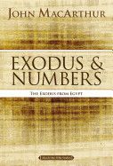 Exodus and Numbers: The Exodus from Egypt (MacArthur Bible Studies)