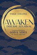 Awaken Dream Journal: Understanding God's Voice in Your Dreams  - Collins, Paige