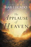 Applause of Heaven: Lucado, Max