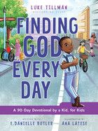 Finding God Every Day: A 90-Day Devotional by a Kid, for Kids  - Tillman, Luke (Author) , Butler, E Danielle (With) , Latese, Ana (Illustrator)