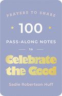 100 Pass-Along Notes to Celebrate the Good: Prayers to Share  - Huff, Sadie Robertson