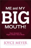 Me and My Big Mouth!: Your Answer Is Right Under Your Nose: Meyer, Joyce