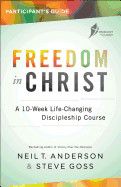 Freedom In Christ Participant's Guide: A 10-Week Life-Changing Discipleship Course (Revised and Updated): Anderson, Neil T &amp; Goss, Steve