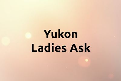 Yukon Ladies Ask