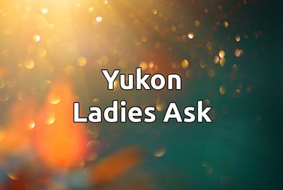 Yukon Ladies Ask