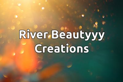 River Beautyyy Creations