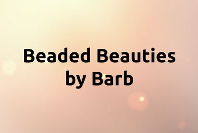 Beaded Beauties by Barb