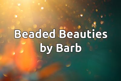 Beaded Beauties by Barb